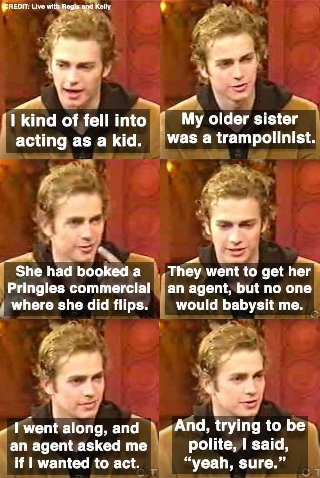 S I kind of fell into F My older sister actlng as a kid was a trampolinist She had booked a lm ywemogam Pringles commercial an agent but no one where she did flips LN R ETTE R R T T R PLUCRT TR S ELETELIEEICL Y E polite said ARG R uct e 1 T R