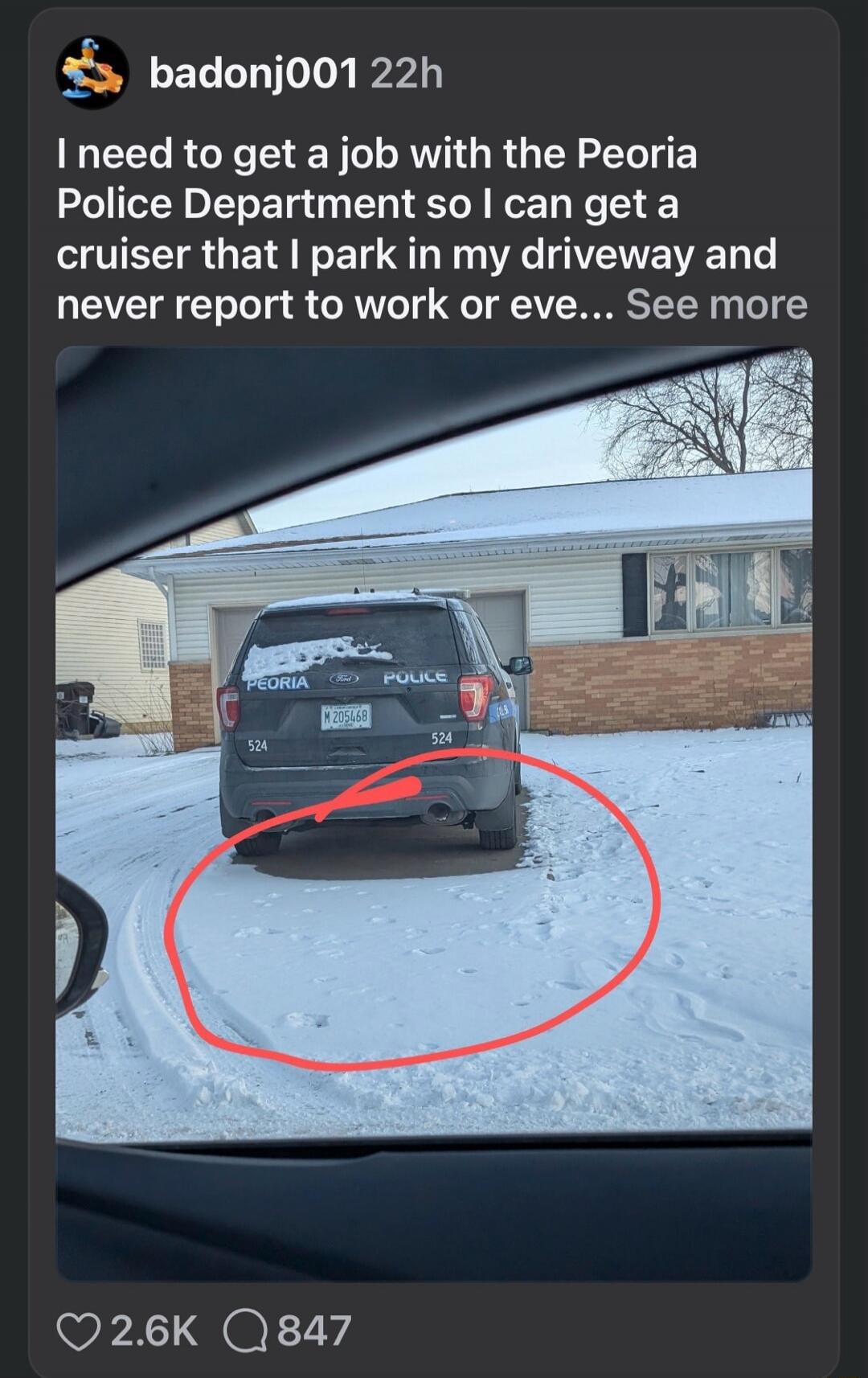 I need to get a job with the Peoria Police Department so I can get a cruiser that I park in my driveway and never report to work or eve...