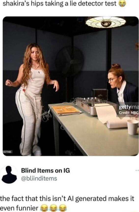 shakiras hips taking a lie detector test Blind Items on IG bliinditems he fact that this isnt Al generated makes it even funnier 2 2 2