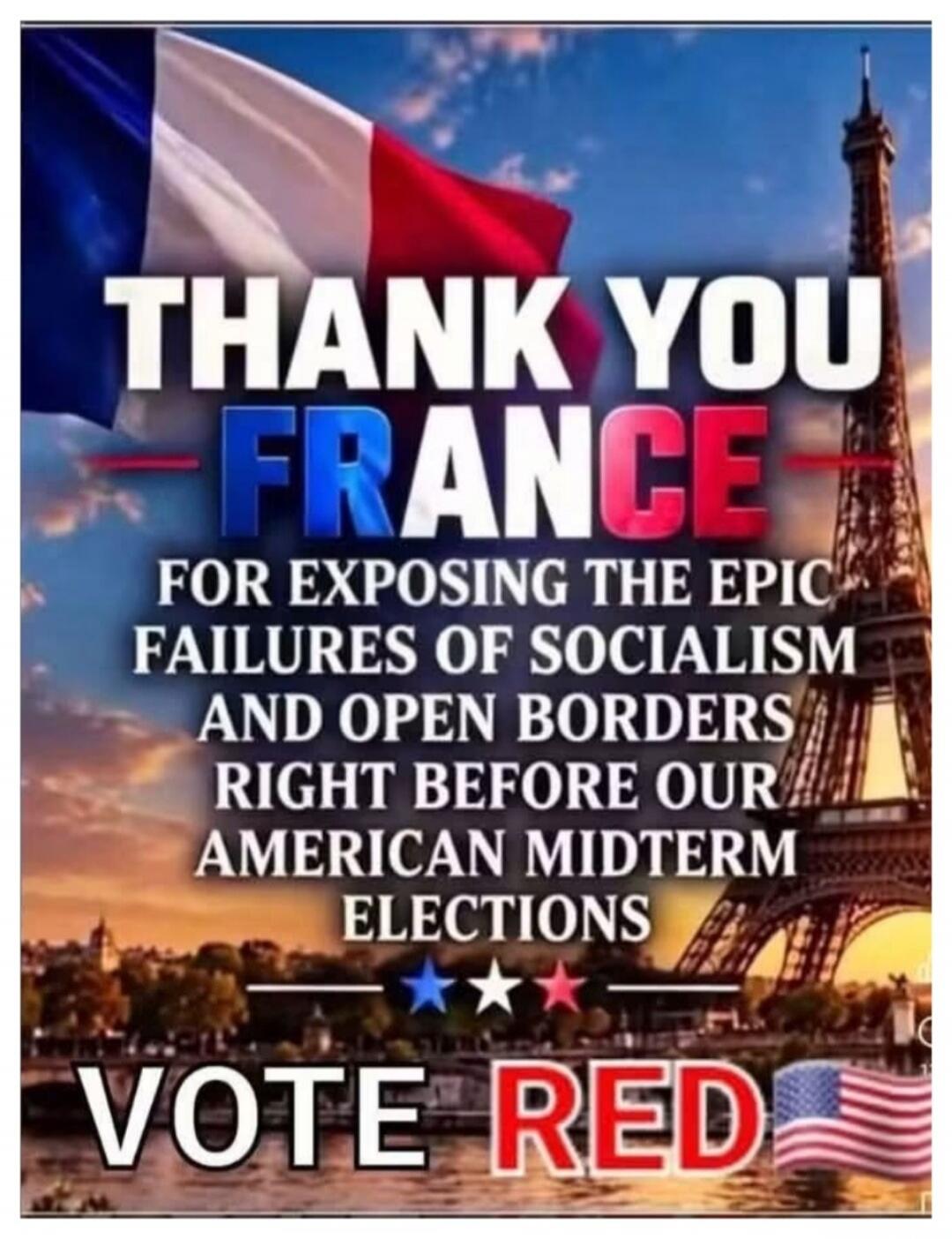 THANK YOU FRANCE FOR EXPOSING THE EPIC FAILURES OF SOCIALISM AND OPEN BORDERS RIGHT BEFORE OUR AMERICAN MIDTERM ELECTIONS VOTE RED