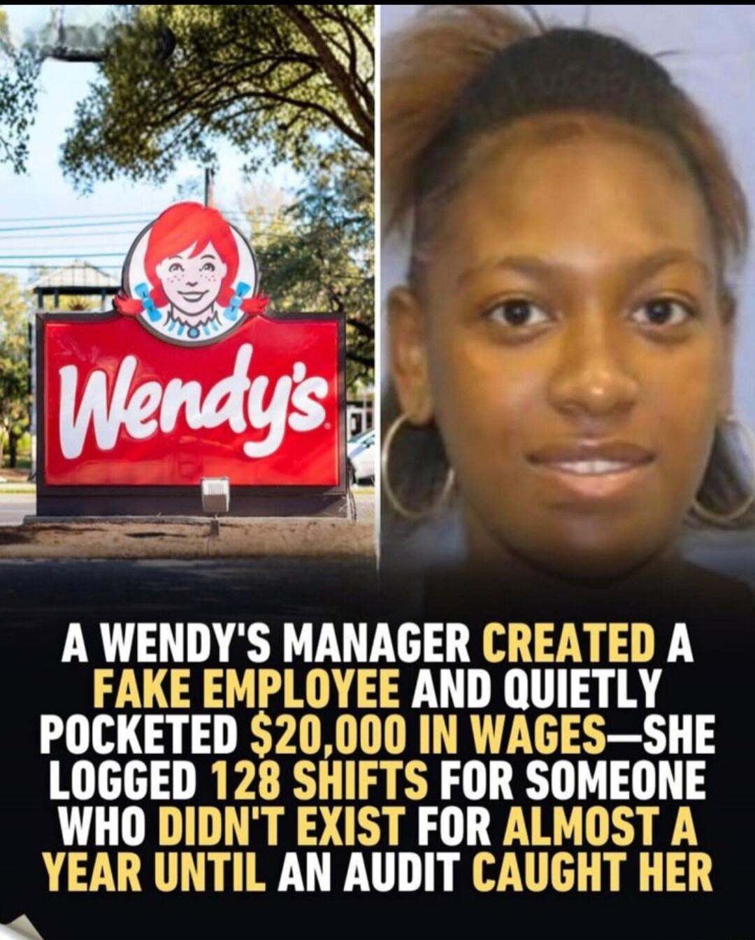 A Wendy's manager created a fake employee and quietly pocketed $20,000 in wages—she logged 128 shifts for someone who didn't exist for almost a year until an audit caught her