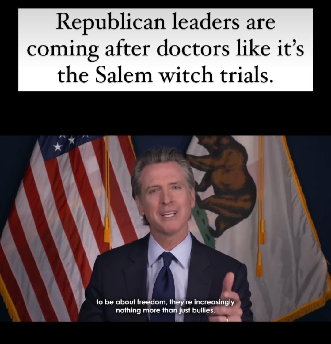 Republican leaders are coming after doctors like its the Salem witch trials 4 v lobe i e et nothing more than Just bulles