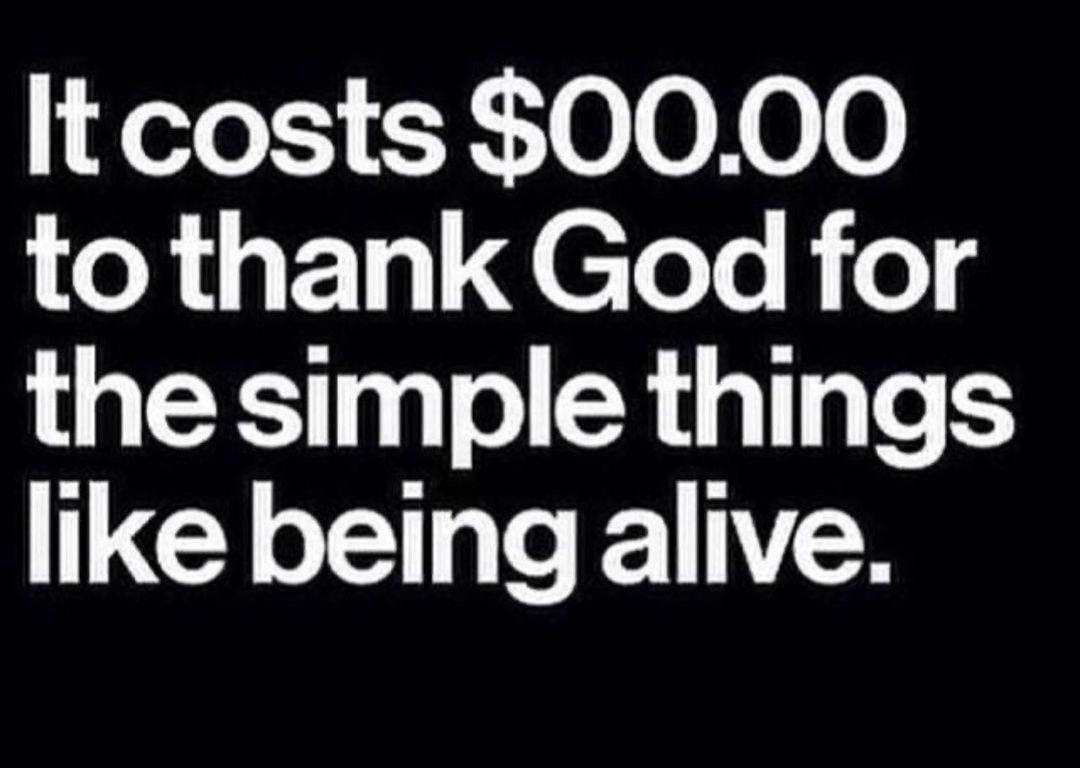 It costs 0000 to thank God for the simple things like being alive