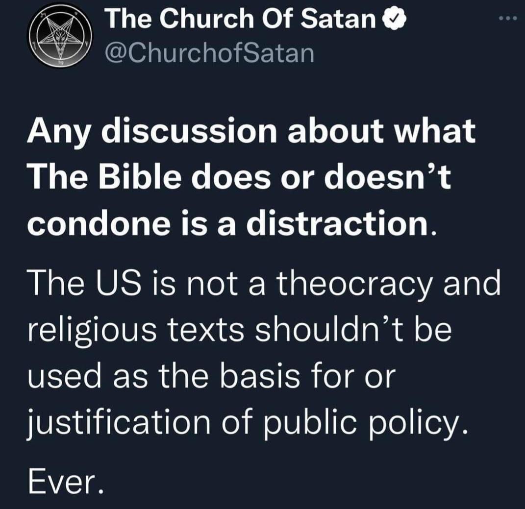 A The Church Of Satan S ChurchofSatan AN e ETeA VET ToT g JR1 o To 1UL VY o P21 The Bible does or doesnt condone is a distraction The US is not a theocracy and religious texts shouldnt be used as the basis for or V dliler ileaNe M o o leleeIeA Ever