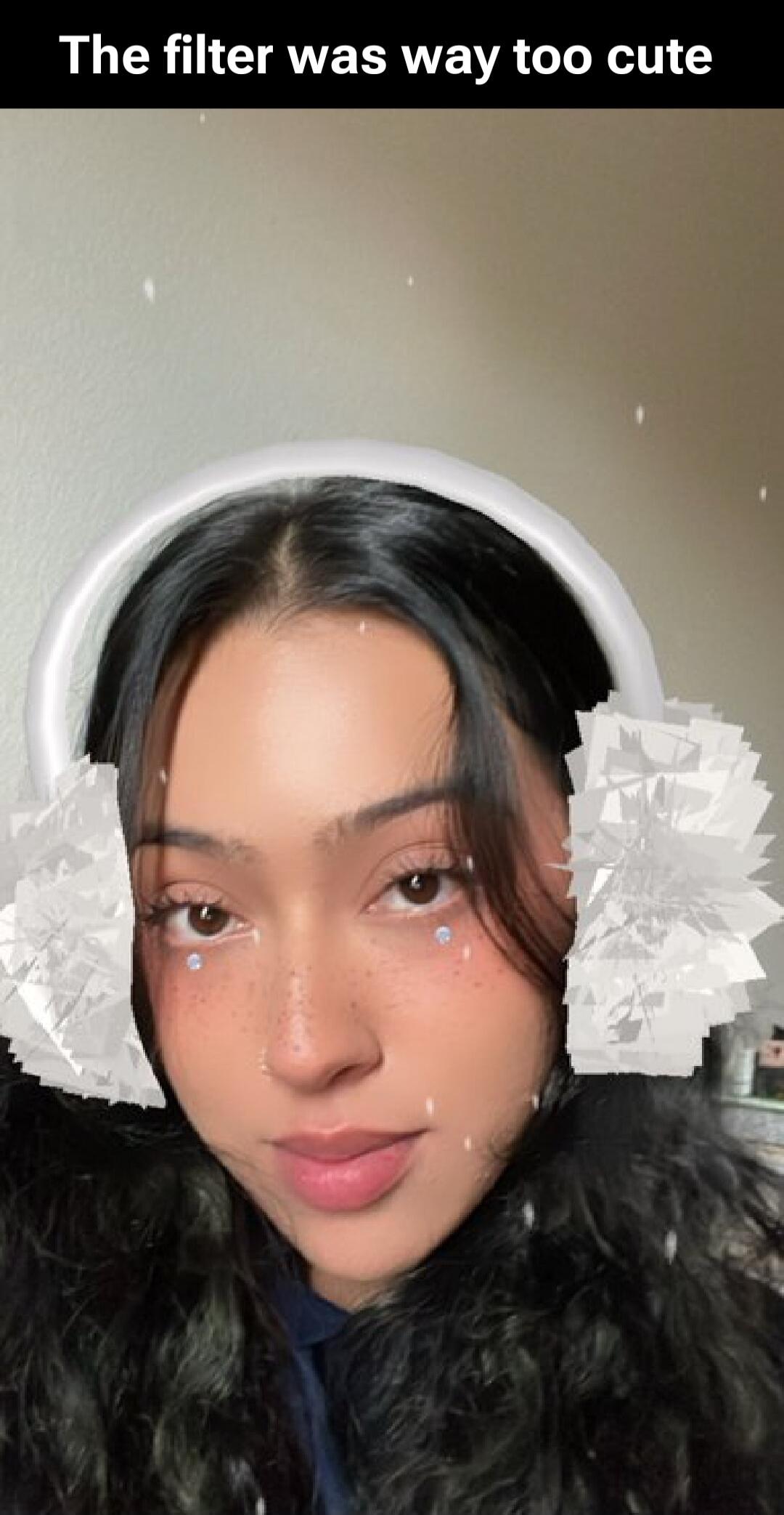 The filter was way too cute