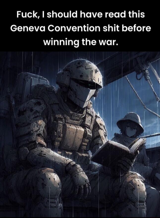 Fuck should have read this Geneva Convention shit before WLLTL T RGERICTS