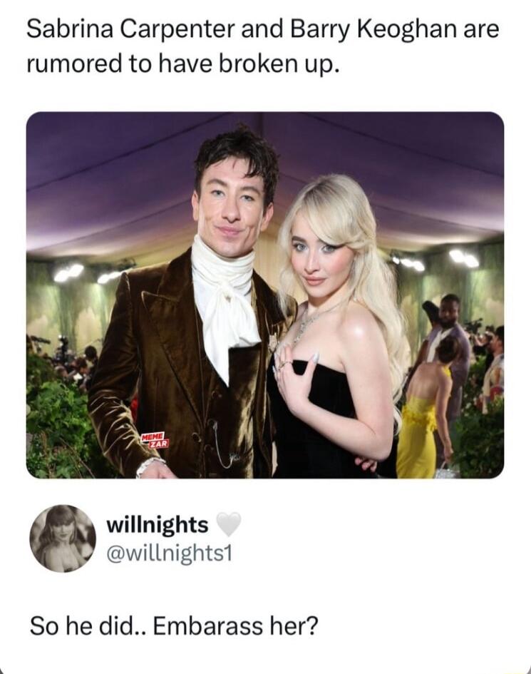 Sabrina Carpenter and Barry Keoghan are rumored to have broken up willnights 4 willnights1 So he did Embarass her