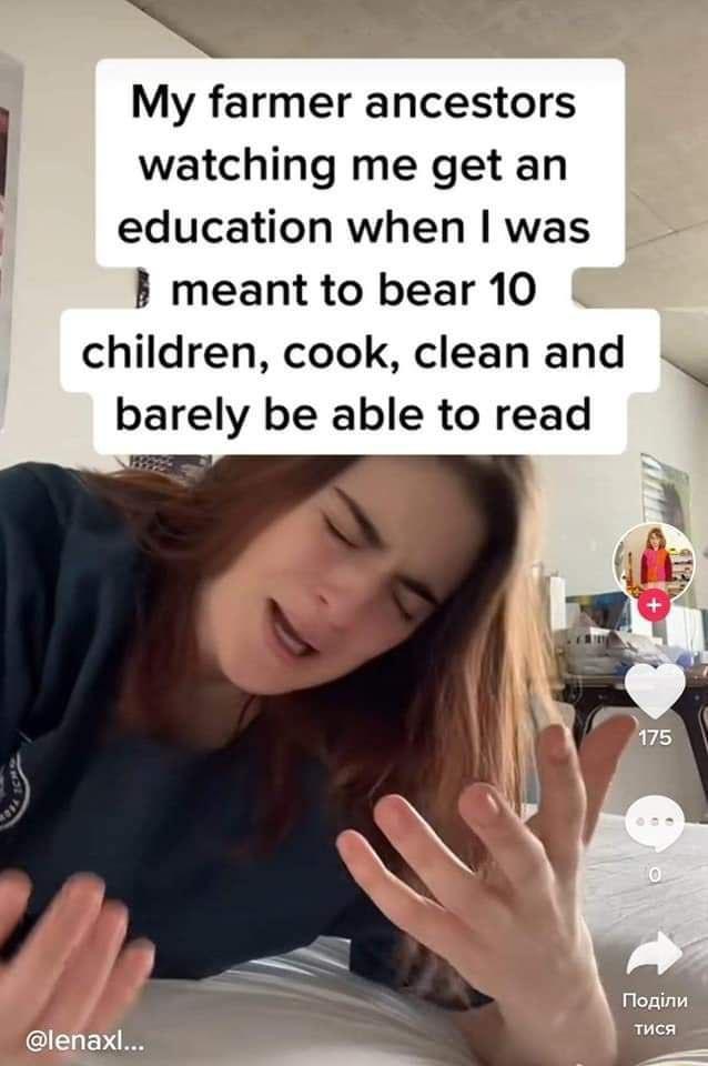 T My farmer ancestors watching me get an education when was meant to bear 10 children cook clean and barely be able to read