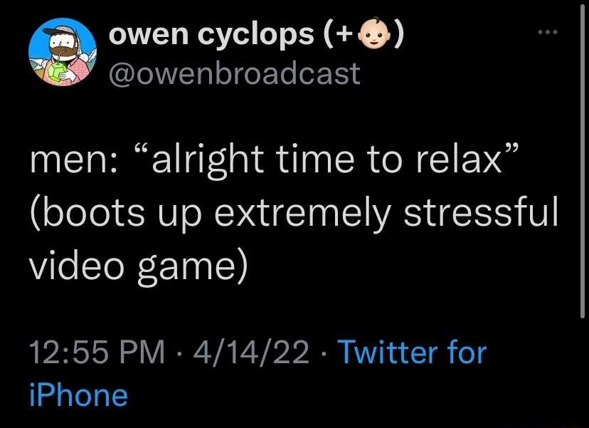 owen cyclops owenbroadcast men alright time to relax boots up extremely stressful VileSToR t 100l 1255 PM 41422 Twitter for iPhone