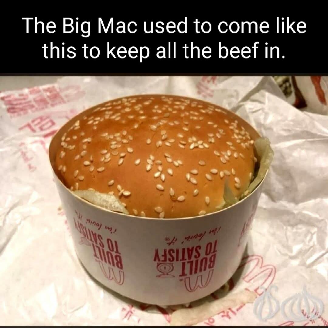 The Big Mac used to come like this to keep all the beef in.