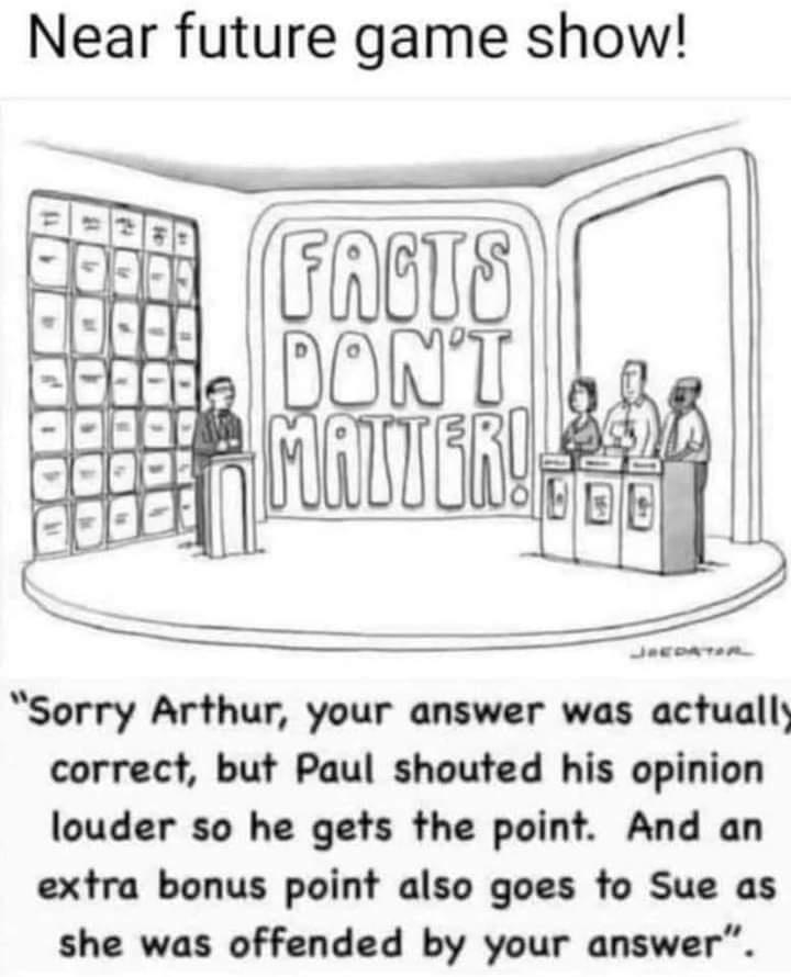 Near future game show Sorry Arthur your answer was actually correct but Paul shouted his opinion louder so he gets the point And an extra bonus point also goes to Sue as she was offended by your answer