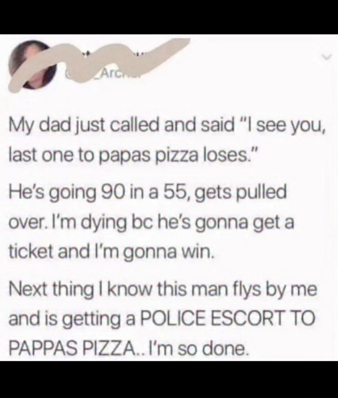 My dad just called and said 