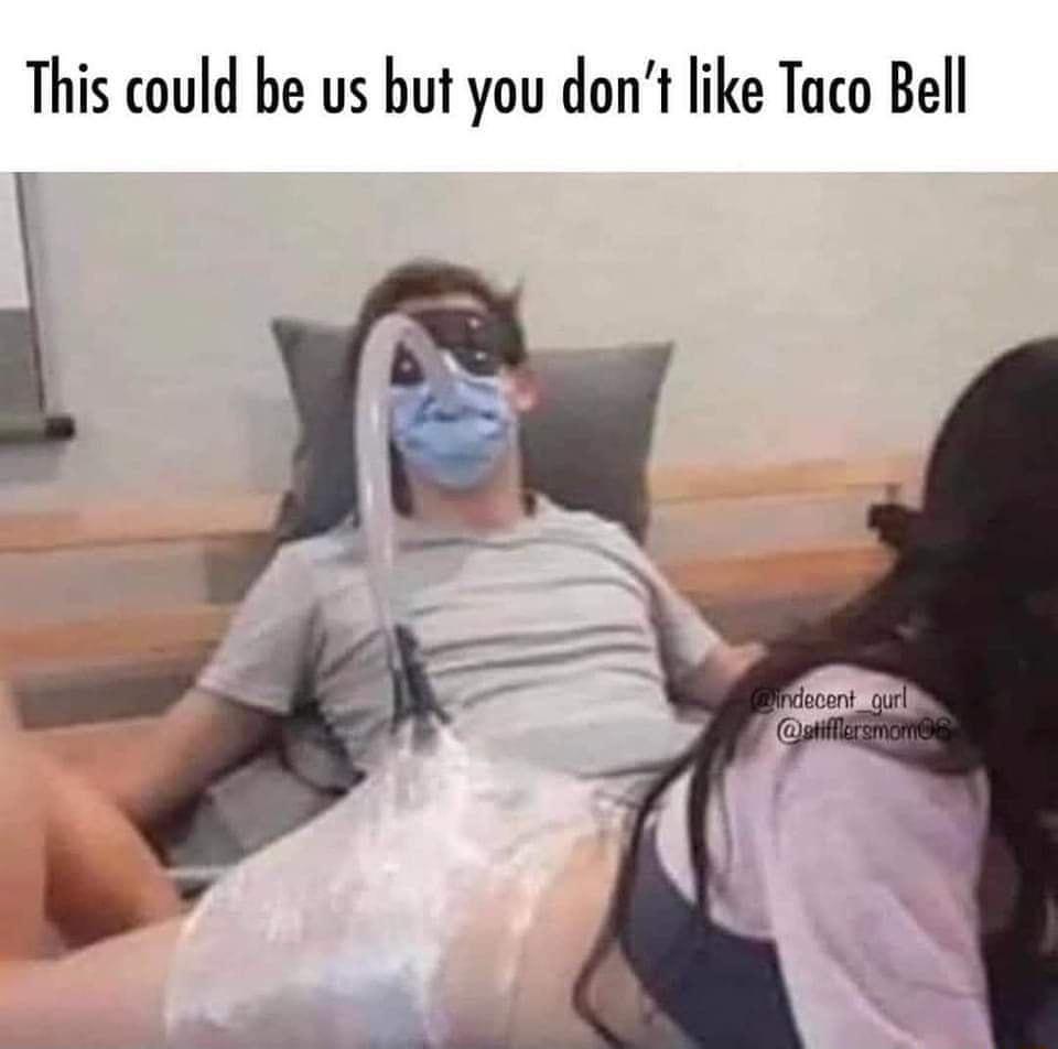 This could be us but you dont like Taco Bell