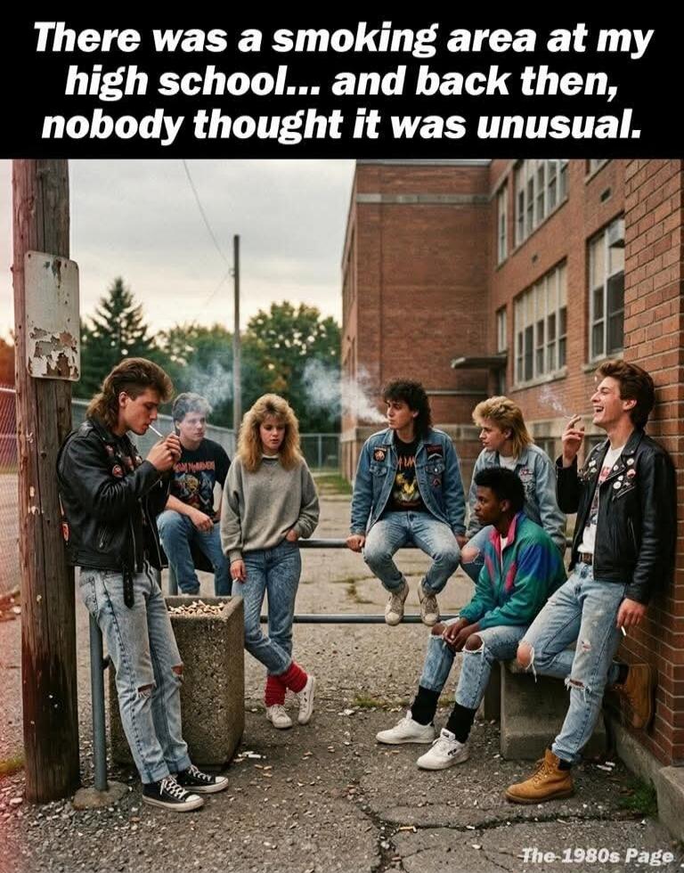 There was a smoking area at my high school... and back then, nobody thought it was unusual. The-1980s Page