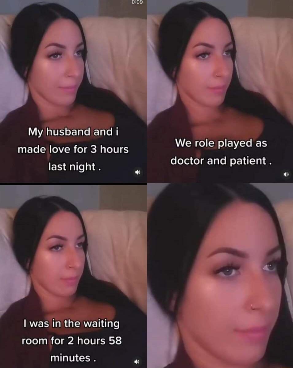 My husband and i ECENCEREIE I TS last night 1 was in the waiting room for 2 hours 58 minutes We role played as doctor and patient