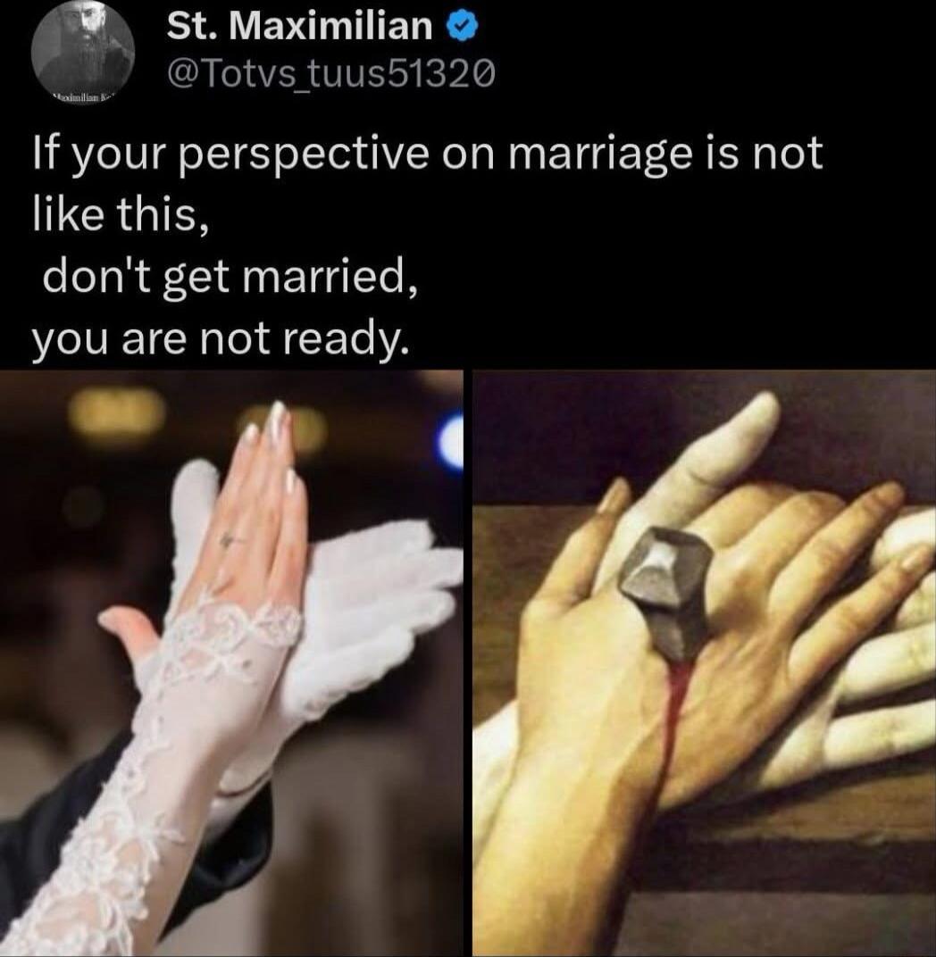 st Maximilian Totvs tuus51320 If your perspective on marriage is not TCRGIEN dont get married VT I CET YA