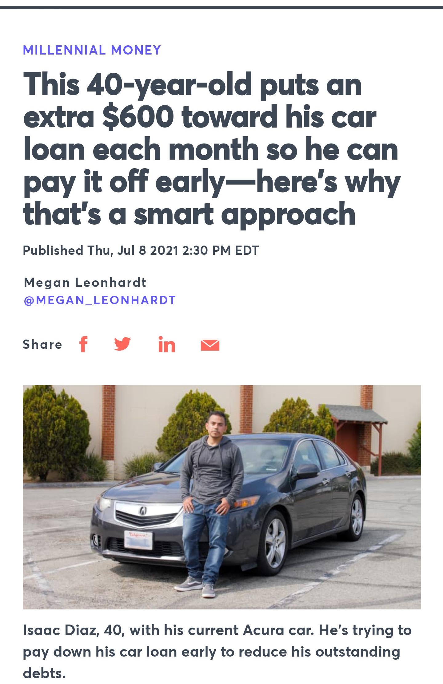 MILLENNIAL MONEY This 40 year old puts an extra 600 toward his car loan each month so he can pay it off earlyheres why thats a smart approach Megan Leonhardt MEGAN_LEONHARDT Share f L 4 in 4 Isaac Diaz 40 with his current Acura car Hes trying to pay down his car loan early to reduce his outstanding debts