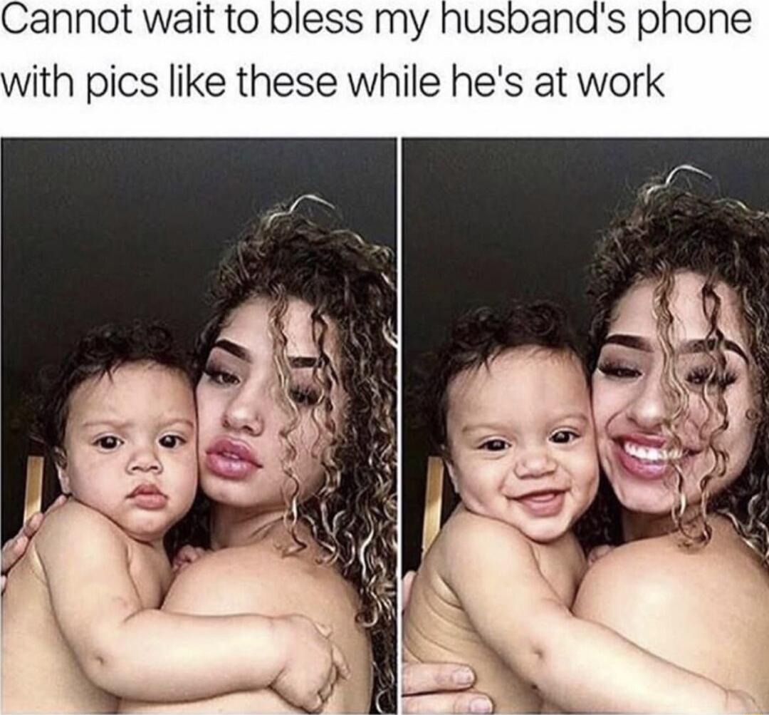 Cannot wait to bless my husband's phone with pics like these while he's at work