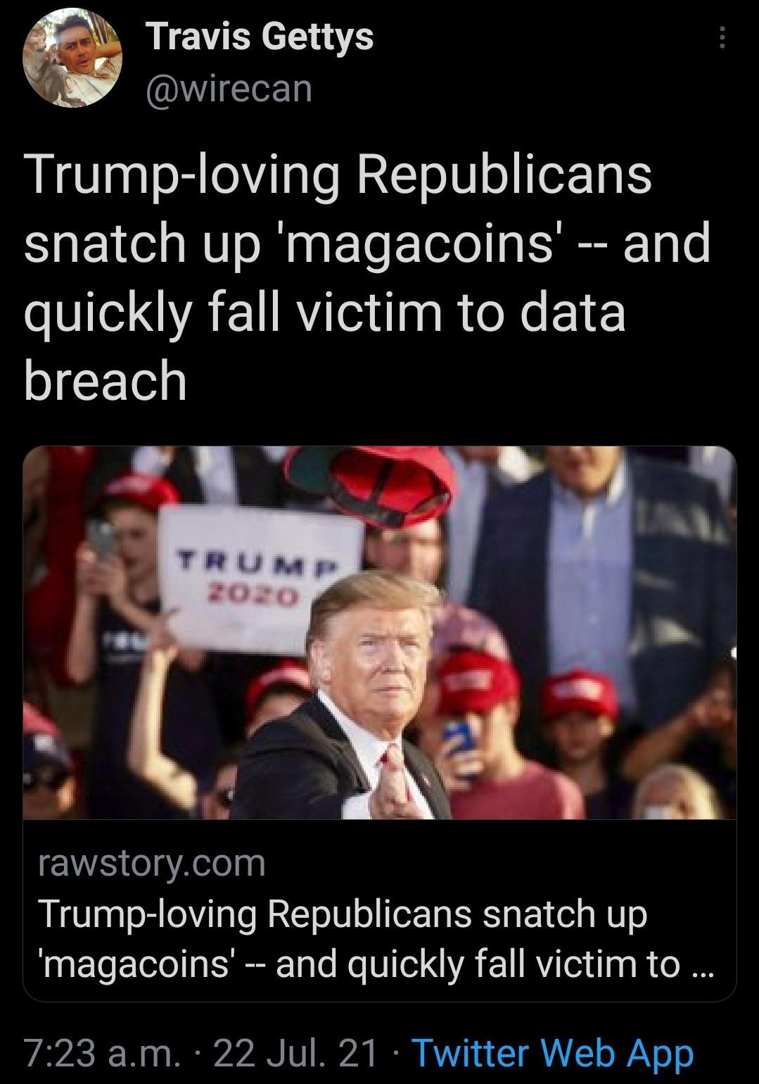 Travis Gettys wirecan Trump loving Republicans snatch up magacoins and T OAEUR U RN EL breach IR o gXelelny Trump loving Republicans snatch up magacoins and quickly fall victim to 472 W 0 MRIZA720 V W70 W V17 T G VATAY o Y o o