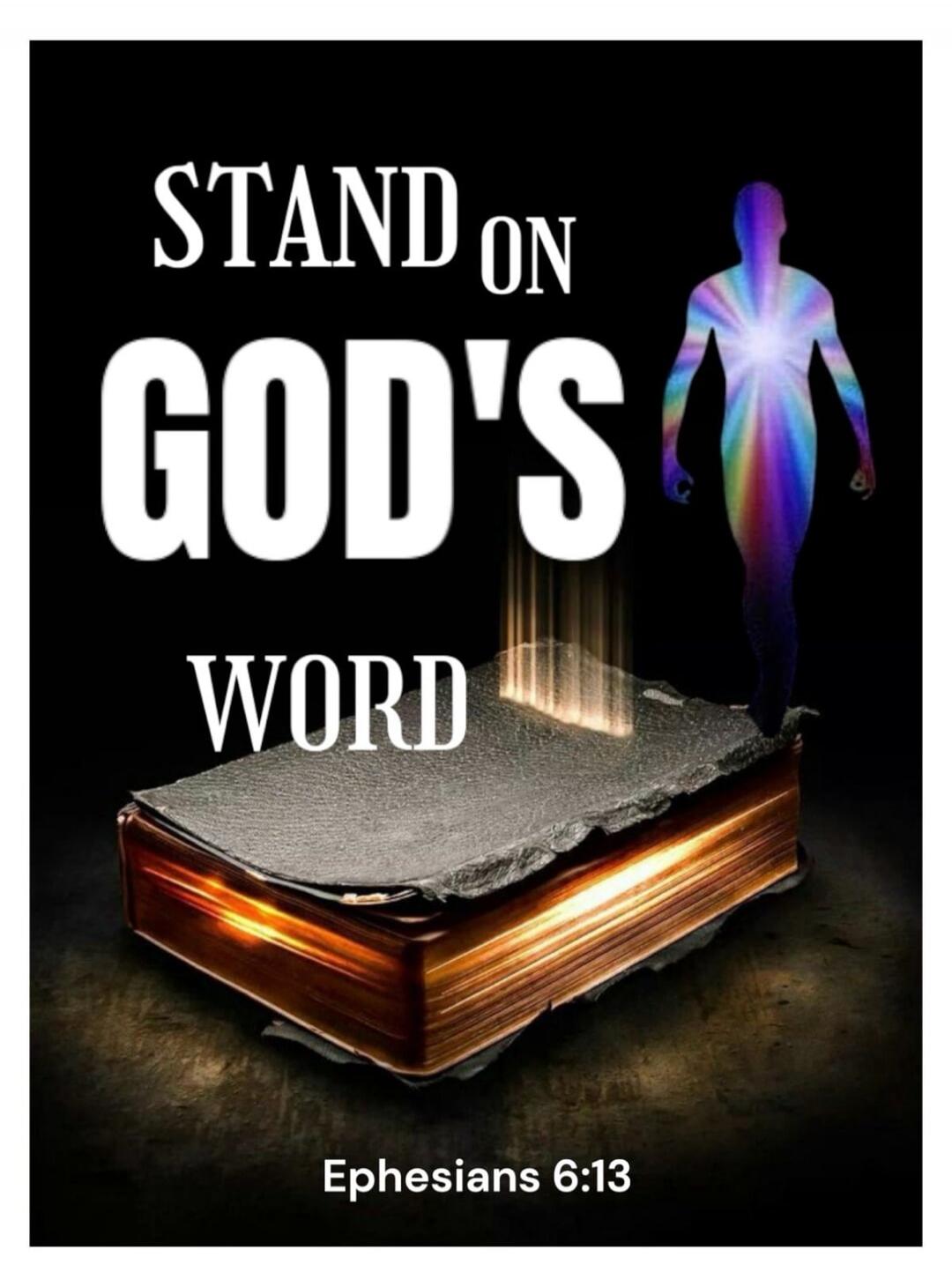 STAND ON GOD'S WORD Ephesians 6:13