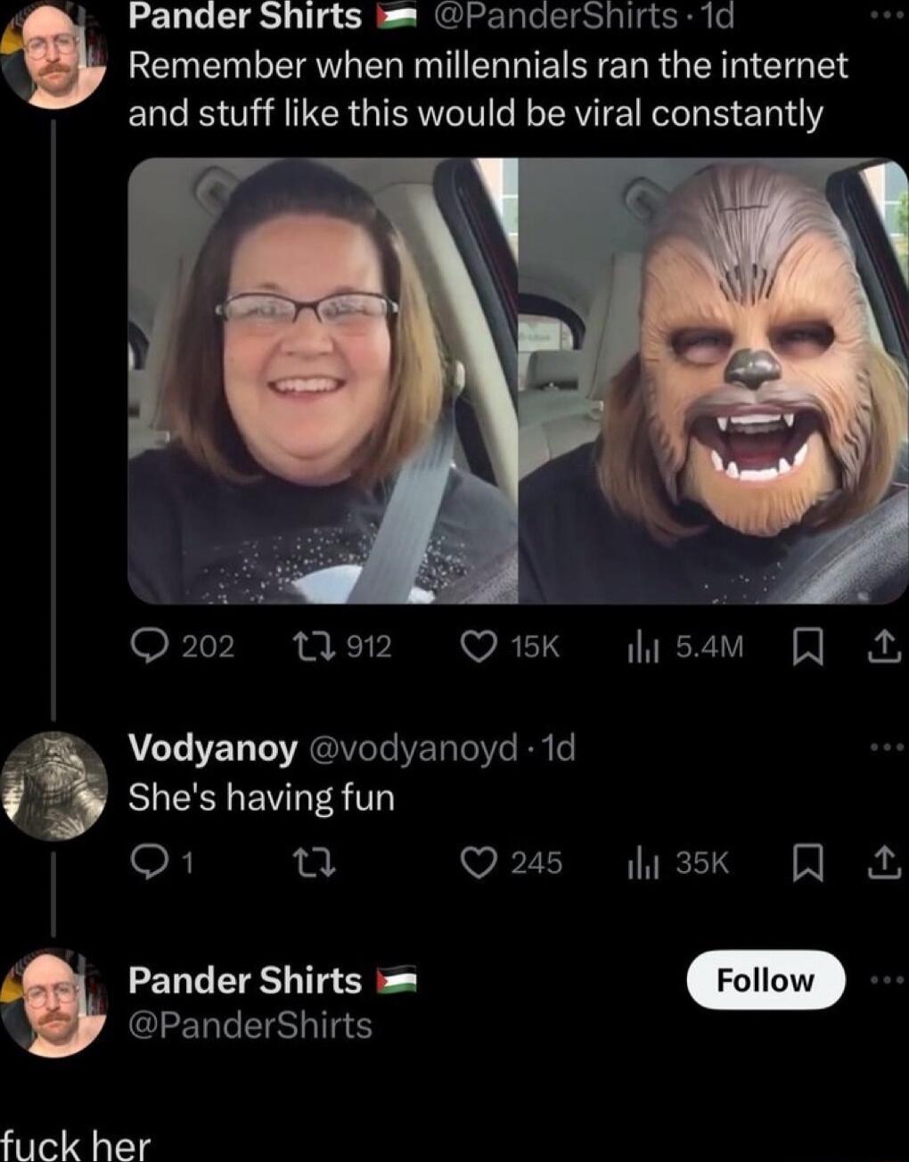 Claclale S lallgCRNe Remember when millennials ran the internet and stuff like this would be viral constantly Q202 191 WALTS hisam Q AL VED L RGICIVERICI R e SO EVES Q1 0 Qus i3k Q PanderShirts fuck her
