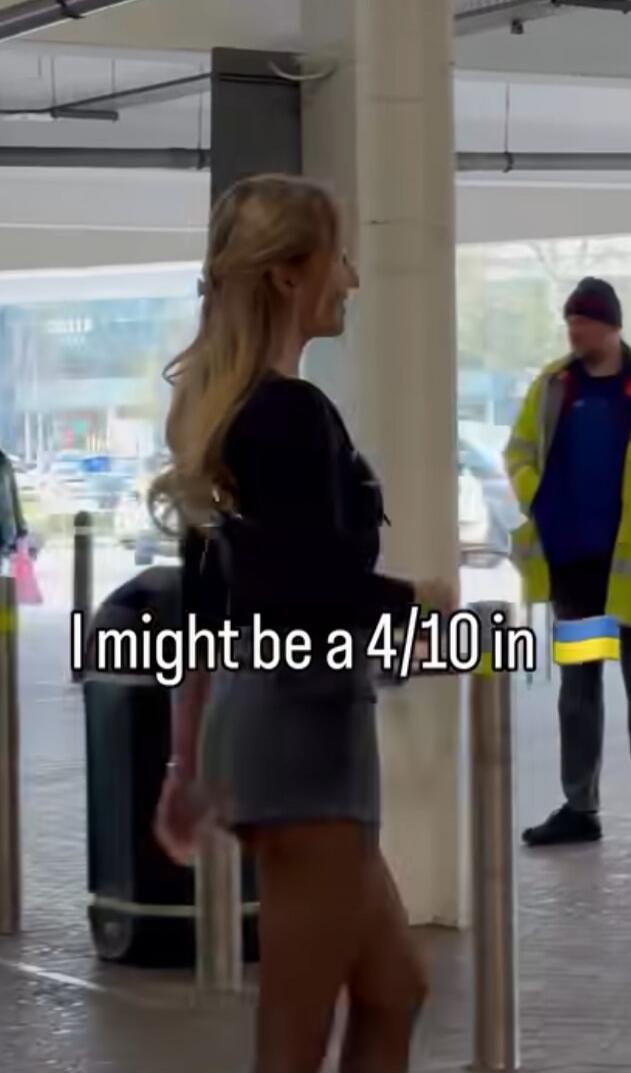 I might be a 4/10 in Ukraine