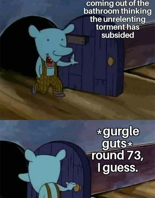 elolyyllgle o1V 1 qel i g5 bathroom thinking the unrelenting torment has subsided gurgle gutsx round 73 I guess e