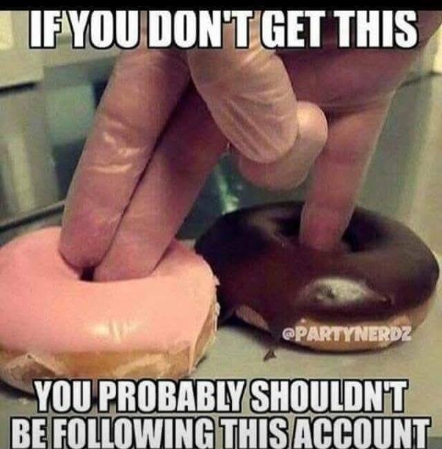 IF YOU DON'T GET THIS YOU PROBABLY SHOULDN'T BE FOLLOWING THIS ACCOUNT