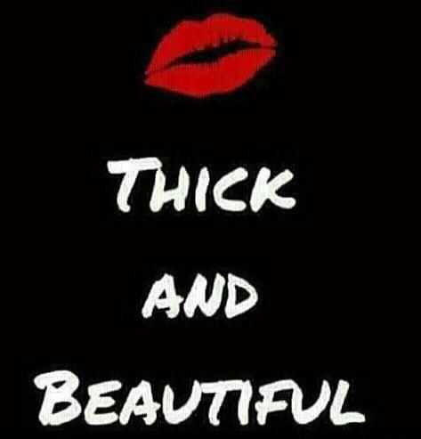 THICK AND BEAUTIFUL