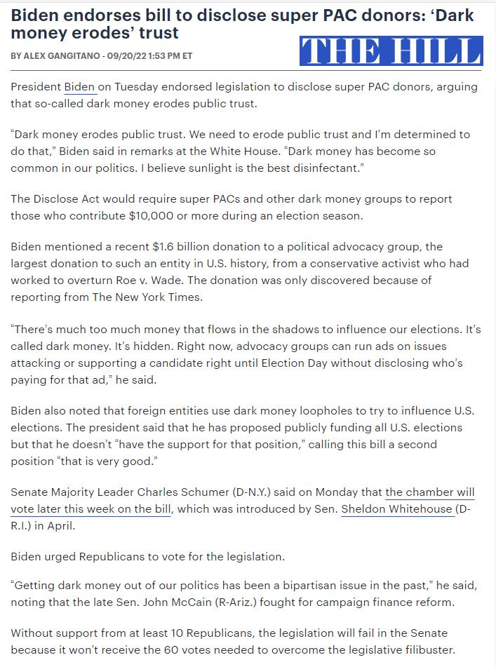 Biden endorses bill to disclose super PAC donors Dark money erodes trust ko T HE HILI President Biden on Tuesday endorsed legislation to disclose super PAC donors arguing that so called dark money erodes public trust Dark money erodes public trust We need o erode public trust and Im determined to o that Biden said in remarks 3 the White House Dark money has become co common n our politcs believe c