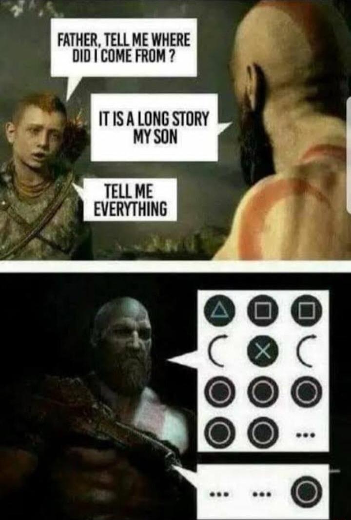 FATHER TELL ME WHERE DID COME FROM ITISA LONG STORY MY SON TELL ME EVERYTHING