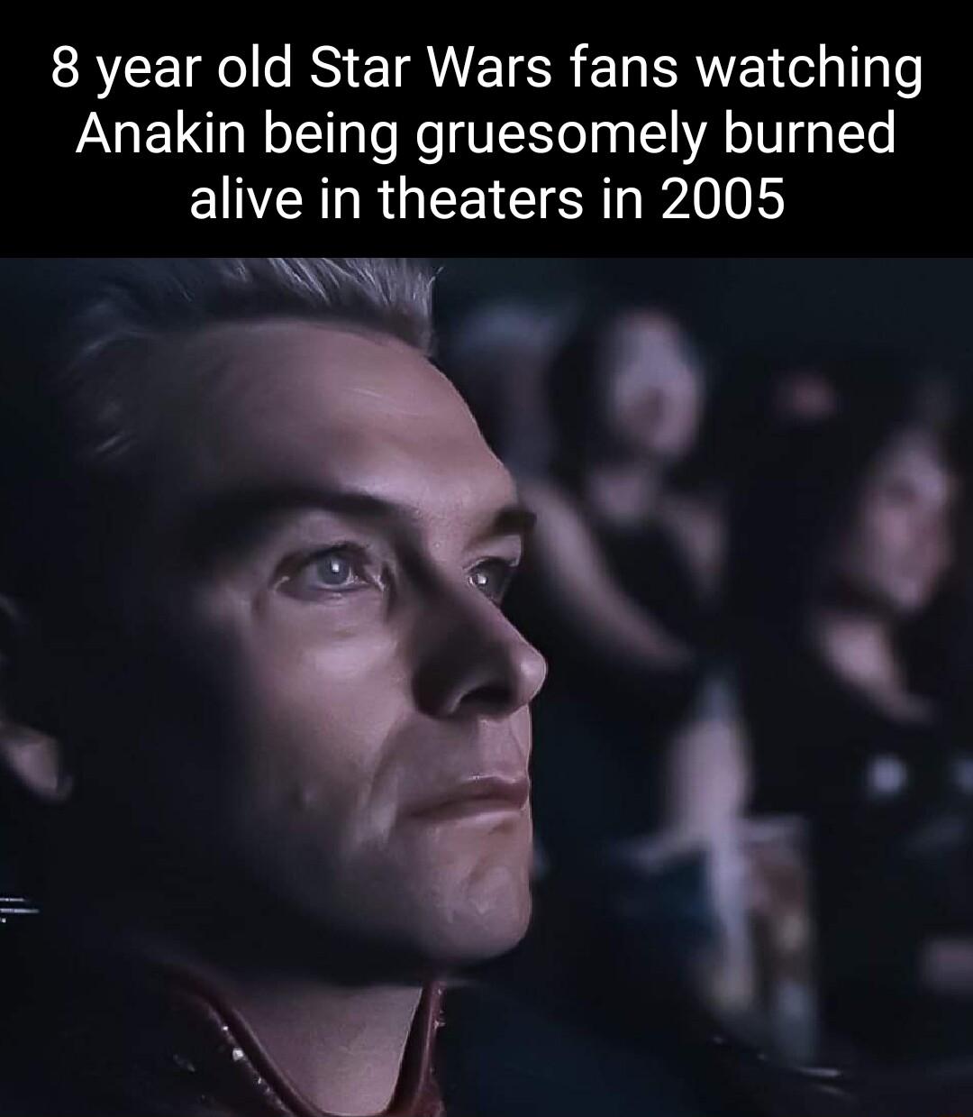 LR IS ETRVETER E N ERIE T To Anakin being gruesomely burned EINERURGEETE SN