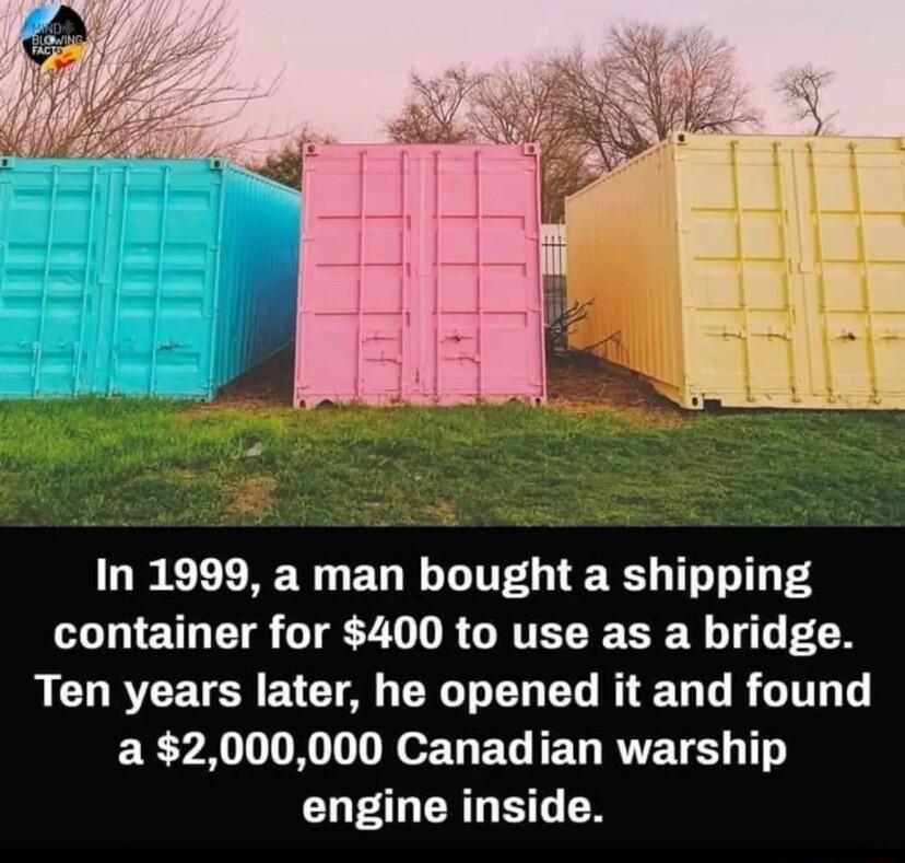 In 1999 a man bought a shipping container for 400 to use as a bridge RCURCETCHETCT A ER LD EL R EL L RG EEFA LI EeTELIELRIETS 0 engine inside