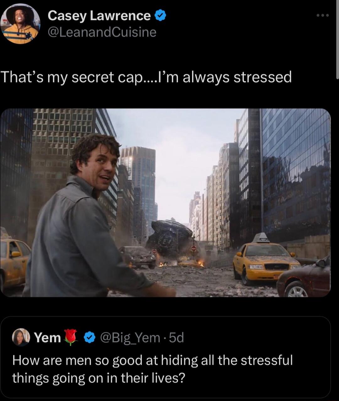 Casey Lawrence LeanandCuisine Thats my secret capIm always stressed M Yem Big Yem 5d How are men so good at hiding all the stressful things going on in their lives