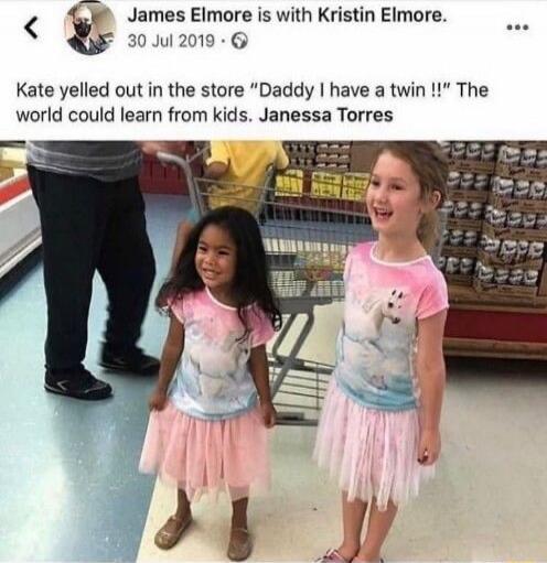 James Elmore is with Kristin Elmore. 30 Jul 2019
Kate yelled out in the store 
