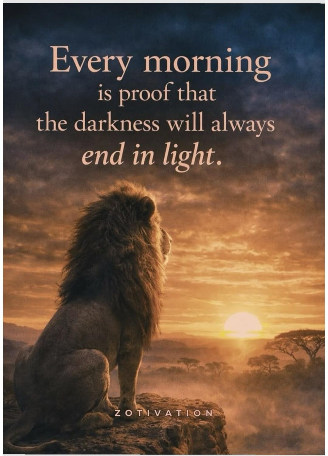 Every morning is proof that the darkness will always end in light. ZOTIVATION