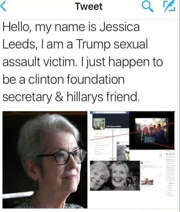 Hello, my name is Jessica Leeds, I am a Trump sexual assault victim. I just happen to be a Clinton foundation secretary & hillarys friend.