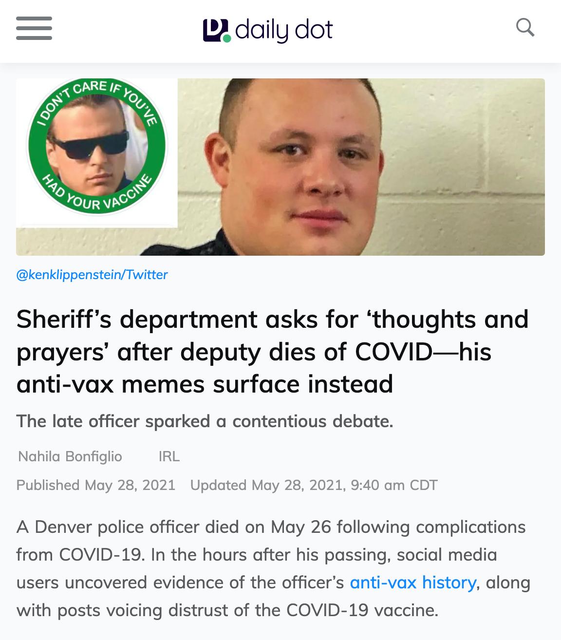 22 daily dot Q kenklippensteinTwitter Sheriffs department asks for thoughts and prayers after deputy dies of COVIDhis anti vax memes surface instead The late officer sparked a contentious debate Nahila Bonfiglio IRL Published May 28 2021 Updated May 28 2021 940 am CDT A Denver police officer died on May 26 following complications from COVID 19 In the hours after his passing social media users unco