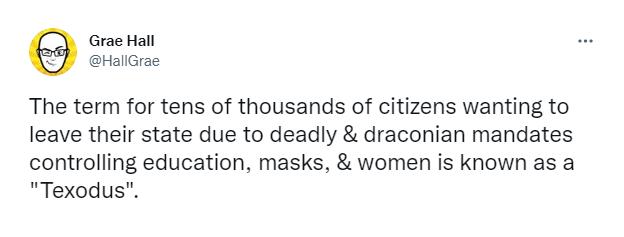 Grae Hall HallGrae The term for tens of thousands of citizens wanting to leave their state due to deadly draconian mandates controlling education masks women is known as a Texodus
