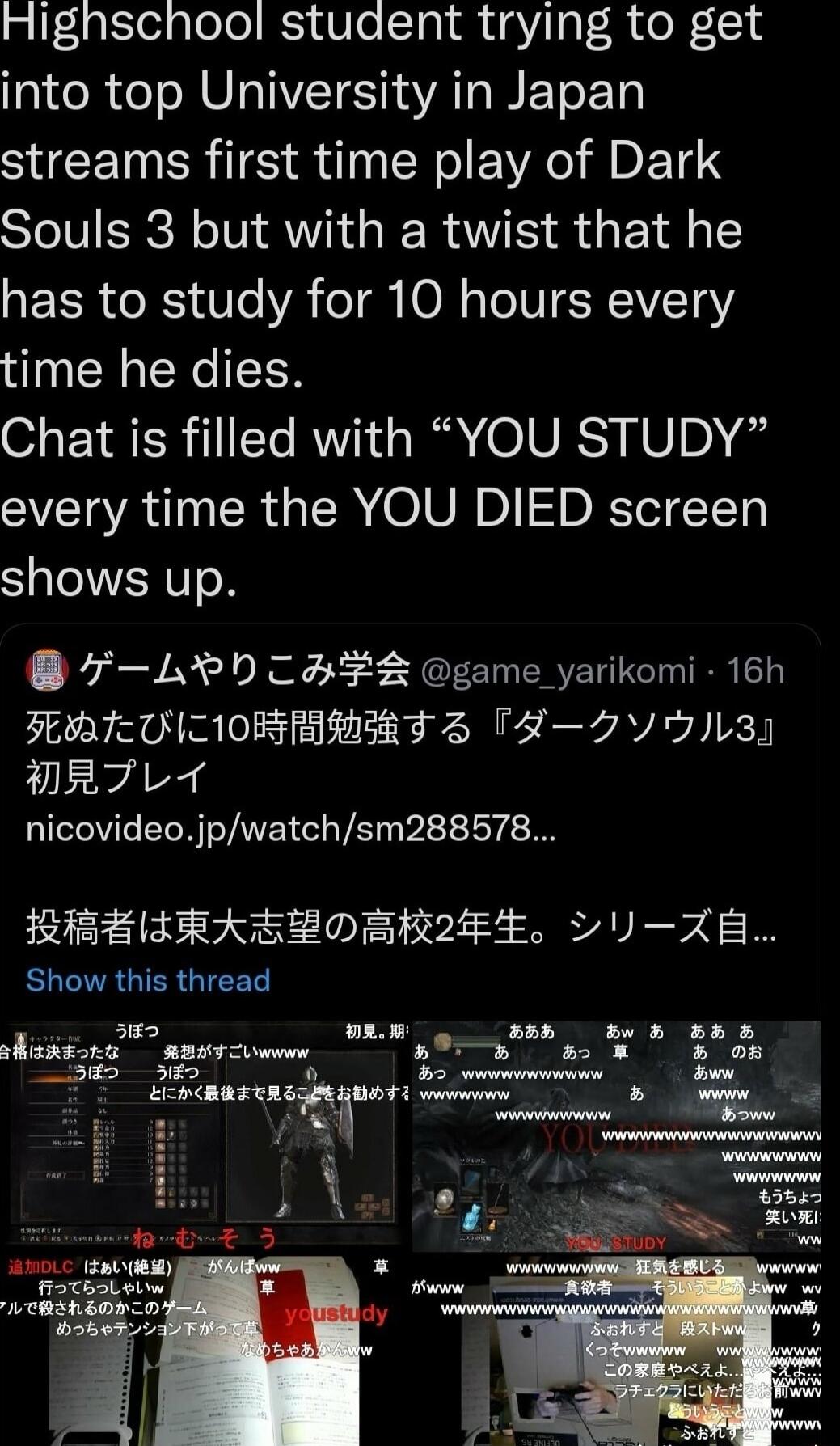 Highschool student trying to get into top University in Japan streams first time play of Dark STV RV AV E RV S I has to study for 10 hours every time he dies Chat is filled with YOU STUDY every time the YOU DIED screen shows up 8 7LX b THFA game_yarikomi 16h AT THC10BRISR T B 4 0V IIL3s MRILA nicovideojpwatchsm288578 BIERASTEOBKEE XA ELCTRGIERGICEL e Bzt RBAT i p K B oom