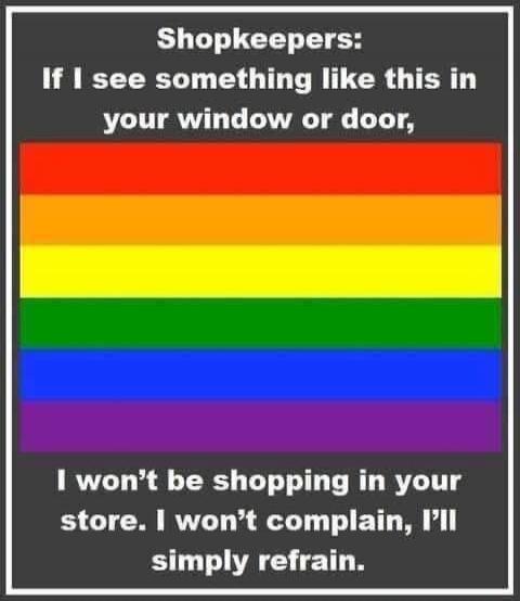 Shopkeepers: If I see something like this in your window or door, I won't be shopping in your store. I won't complain, I'll simply refrain.