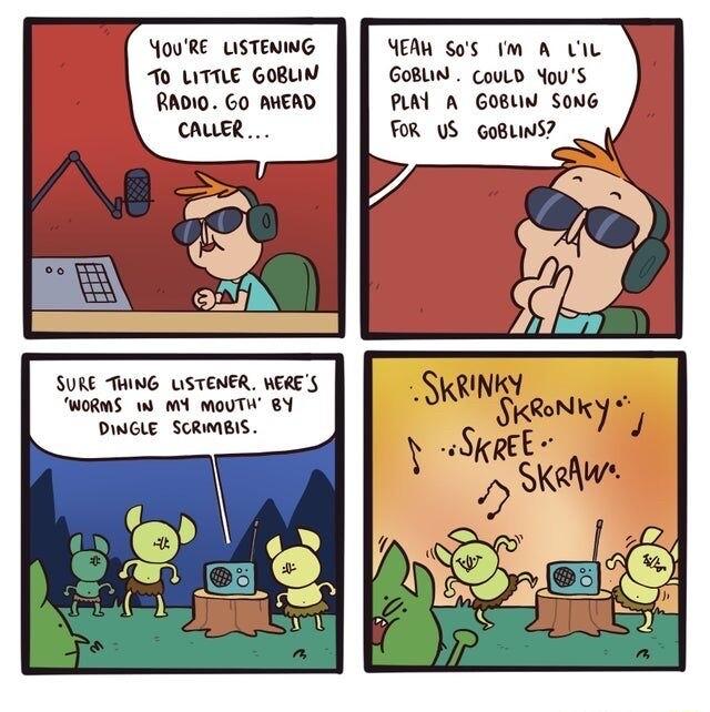 HouRE LSTEUNG o UTIE GoBUN RADIO GO AMEAD SURE THING LISTENER WERES WORMS W Y MoUTW 8 DINGLE SCRWBIS YEAW SaS 1M A UIL GoBLIN CouLd YouS PAL A GOBUM SONG FoR U5 GoBLNS