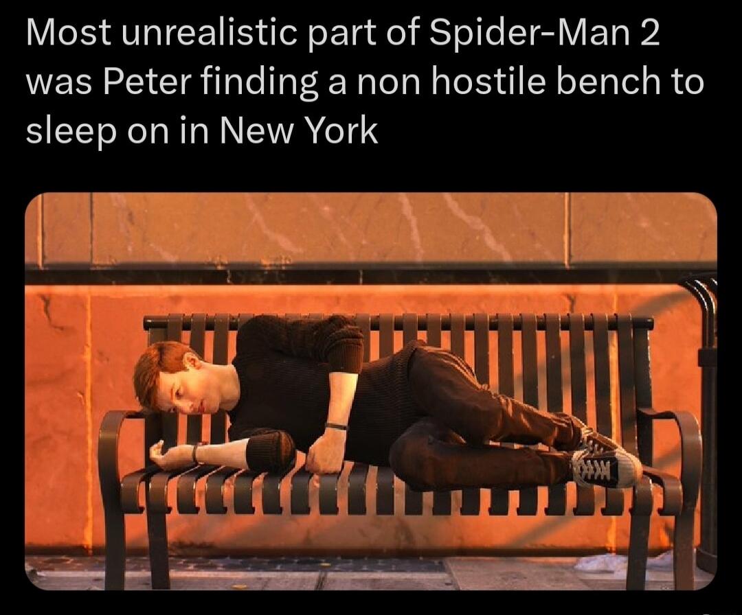 Most unrealistic part of Spider Man 2 was Peter finding a non hostile bench to sleep onin New York