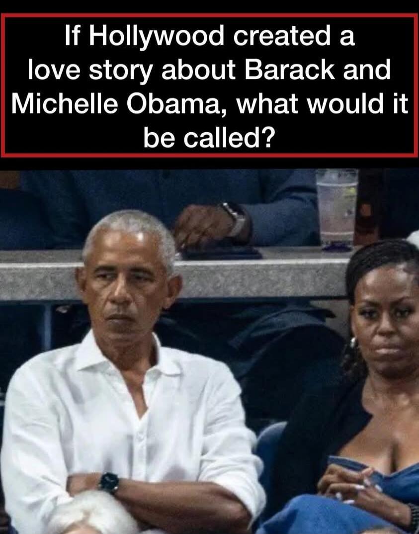 If Hollywood created a love story about Barack and Michelle Obama, what would it be called?
