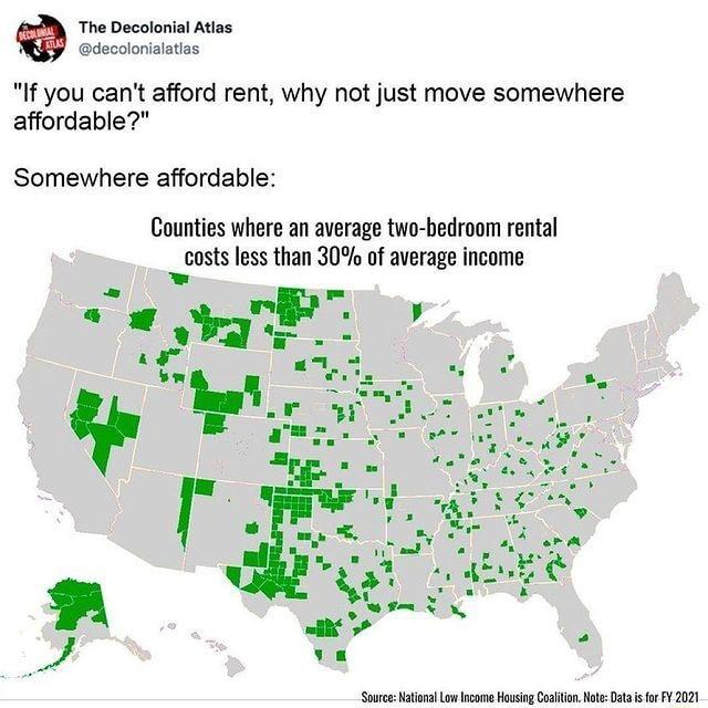 g The Decolonial Atias Gdecoinilatss If you cant afford rent why not just move somewhere affordable Somewhere affordable Counties where an average two bedroom rental cm less than 30 of average income Soues Rtions L icoma Housig Coaion N Dt s o FY 2021