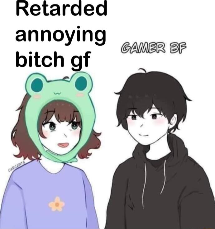 Retarded annoying bitch gf Q GCAMER