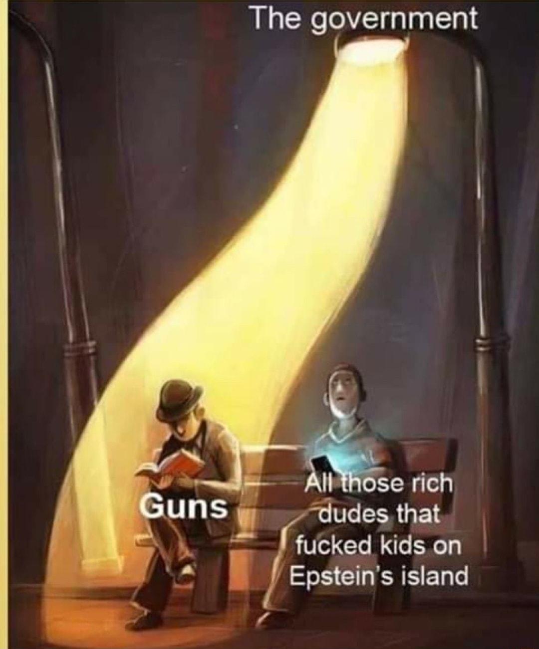 The government IFthose rich dudes that m fucked kids on YA Epsteins island uns v 4