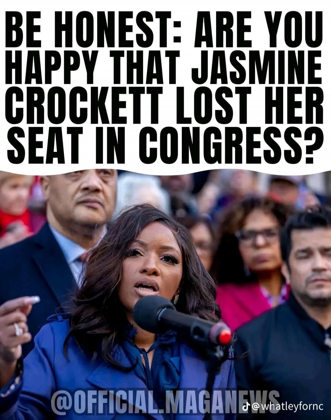 BE HONEST: ARE YOU HAPPY THAT JASMINE CROCKETT LOST HER SEAT IN CONGRESS?