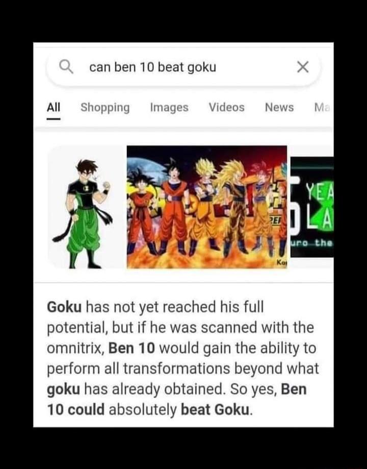 can ben 10 beat goku Goku has not yet reached his full potential but if he was scanned with the omnitrix Ben 10 would gain the ability to perform all transformations beyond what goku has already obtained So yes Ben 10 could absolutely beat Goku