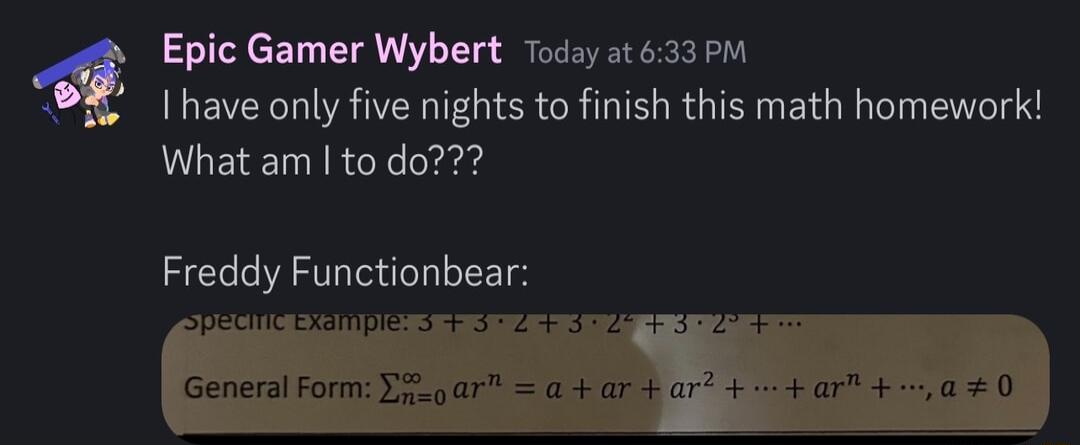 Epic Gamer Wybert Tod 633 P have only five nights to fnish this math homework What am to do Freddy Functionbear